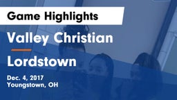 Valley Christian  vs Lordstown  Game Highlights - Dec. 4, 2017