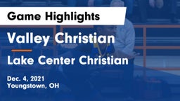 Valley Christian  vs Lake Center Christian  Game Highlights - Dec. 4, 2021