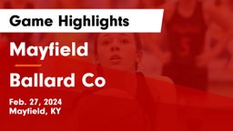 Mayfield  vs Ballard Co Game Highlights - Feb. 27, 2024