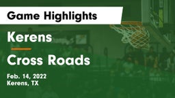 Kerens  vs Cross Roads  Game Highlights - Feb. 14, 2022
