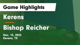 Kerens  vs Bishop Reicher  Game Highlights - Dec. 15, 2023