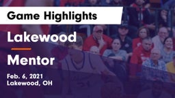 Lakewood  vs Mentor  Game Highlights - Feb. 6, 2021