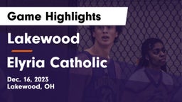 Lakewood  vs Elyria Catholic  Game Highlights - Dec. 16, 2023