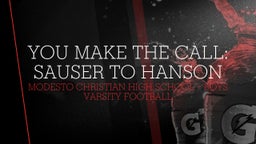 Modesto Christian football highlights You make the call: Sauser to Hanson