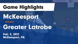 McKeesport  vs Greater Latrobe  Game Highlights - Feb. 5, 2022