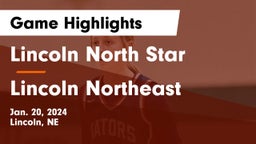 Lincoln North Star  vs Lincoln Northeast  Game Highlights - Jan. 20, 2024