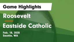 Roosevelt  vs Eastside Catholic Game Highlights - Feb. 18, 2020