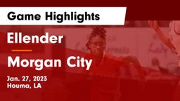 Ellender  vs Morgan City  Game Highlights - Jan. 27, 2023