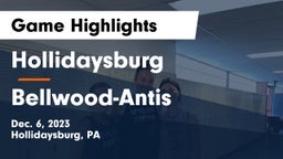 Hollidaysburg  vs Bellwood-Antis  Game Highlights - Dec. 6, 2023