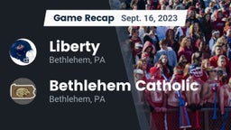Recap: Liberty  vs. Bethlehem Catholic  2023
