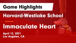 Harvard-Westlake School vs Immaculate Heart Game Highlights - April 12, 2021