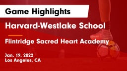 Harvard-Westlake School vs Flintridge Sacred Heart Academy Game Highlights - Jan. 19, 2022