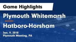 Plymouth Whitemarsh  vs Hatboro-Horsham  Game Highlights - Jan. 9, 2018