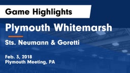 Plymouth Whitemarsh  vs Sts. Neumann & Goretti  Game Highlights - Feb. 3, 2018