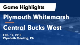 Plymouth Whitemarsh  vs Central Bucks West  Game Highlights - Feb. 12, 2018
