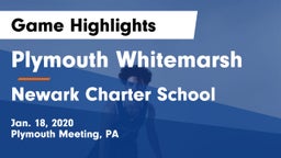 Plymouth Whitemarsh  vs Newark Charter School Game Highlights - Jan. 18, 2020