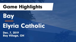 Bay  vs Elyria Catholic  Game Highlights - Dec. 7, 2019