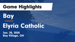 Bay  vs Elyria Catholic  Game Highlights - Jan. 20, 2020