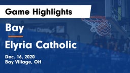 Bay  vs Elyria Catholic  Game Highlights - Dec. 16, 2020