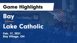 Bay  vs Lake Catholic  Game Highlights - Feb. 17, 2021