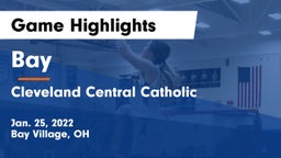 Bay  vs Cleveland Central Catholic Game Highlights - Jan. 25, 2022