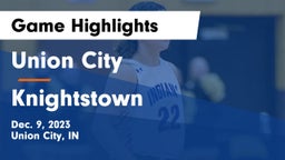 Union City  vs Knightstown  Game Highlights - Dec. 9, 2023