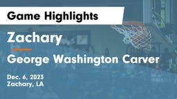 Zachary  vs George Washington Carver  Game Highlights - Dec. 6, 2023