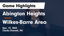 Abington Heights  vs Wilkes-Barre Area  Game Highlights - Dec. 19, 2023