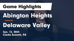 Abington Heights  vs Delaware Valley  Game Highlights - Jan. 12, 2024