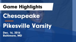 Chesapeake  vs Pikesville Varsity Game Highlights - Dec. 16, 2016