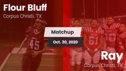 Matchup: Flour Bluff High Sch vs. Ray  2020