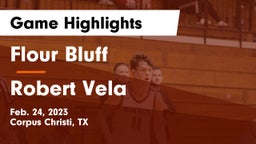 Flour Bluff  vs Robert Vela  Game Highlights - Feb. 24, 2023