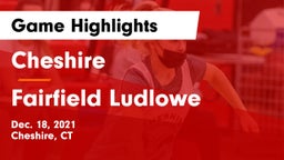 Cheshire  vs Fairfield Ludlowe Game Highlights - Dec. 18, 2021