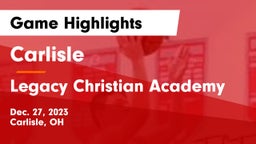 Carlisle  vs Legacy Christian Academy Game Highlights - Dec. 27, 2023