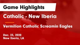 Catholic  - New Iberia vs Vermilion Catholic Screamin Eagles Game Highlights - Dec. 23, 2020