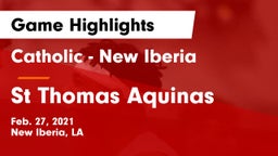 Catholic  - New Iberia vs St Thomas Aquinas Game Highlights - Feb. 27, 2021