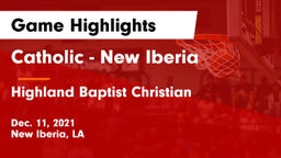 Catholic  - New Iberia vs Highland Baptist Christian  Game Highlights - Dec. 11, 2021