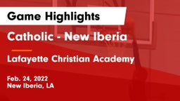 Catholic  - New Iberia vs Lafayette Christian Academy  Game Highlights - Feb. 24, 2022