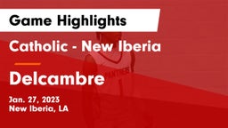 Catholic  - New Iberia vs Delcambre  Game Highlights - Jan. 27, 2023