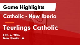 Catholic  - New Iberia vs Teurlings Catholic  Game Highlights - Feb. 6, 2023
