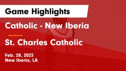 Catholic  - New Iberia vs St. Charles Catholic  Game Highlights - Feb. 28, 2023