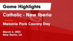 Catholic  - New Iberia vs Metairie Park Country Day  Game Highlights - March 3, 2023