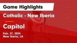 Catholic  - New Iberia vs Capitol  Game Highlights - Feb. 27, 2024