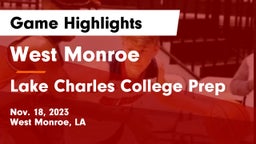 West Monroe  vs Lake Charles College Prep Game Highlights - Nov. 18, 2023