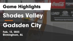 Shades Valley  vs Gadsden City  Game Highlights - Feb. 13, 2023