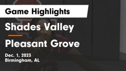 Shades Valley  vs Pleasant Grove  Game Highlights - Dec. 1, 2023