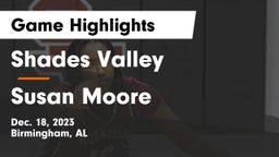 Shades Valley  vs Susan Moore  Game Highlights - Dec. 18, 2023