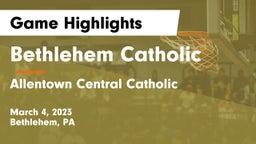 Bethlehem Catholic  vs Allentown Central Catholic  Game Highlights - March 4, 2023