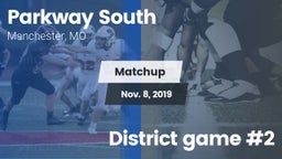 Matchup: Parkway South High vs. District game #2 2019
