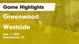 Greenwood  vs Westside  Game Highlights - Feb. 7, 2023